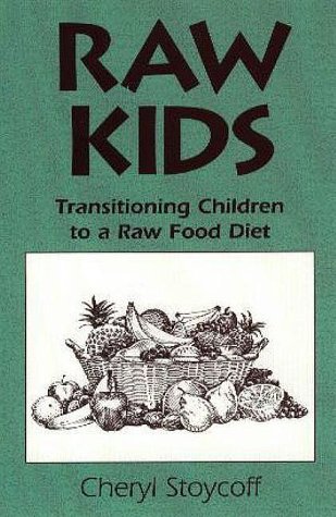 Stock image for Raw Kids: Transitioning Children to a Raw Food Diet for sale by HPB-Emerald