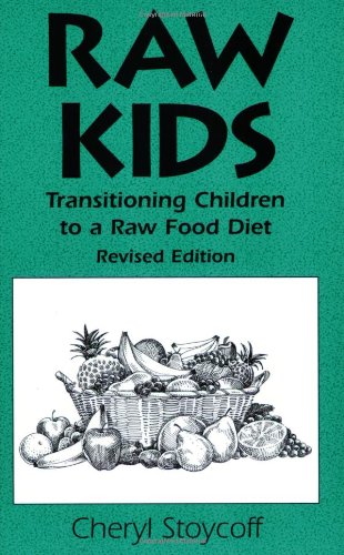 Beispielbild fr Raw Kids: Transitioning Children to a Raw Food Diet, Revised Edition zum Verkauf von ThriftBooks-Atlanta
