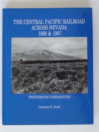 Beispielbild fr Central Pacific Railroad across Nevada, 1867 & 1997: Photographic comparatives zum Verkauf von SecondSale