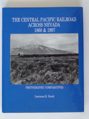 9780967788005: Central Pacific Railroad across Nevada, 1867 & 1997: Photographic comparatives