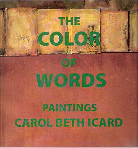 Stock image for The Color of Words: Paintings of Carol Beth Icard 2005-2006 for sale by Hoosac River Books
