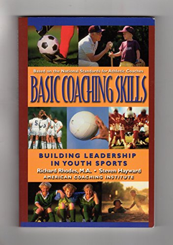 Basic Coaching Skills, Building Leadership in Youth Sports (9780967794105) by Rhodes, Richard; Hayward, Steven