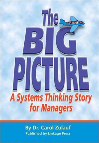 Stock image for The Big Picture: A Systems Thinking Story for Managers, Leaders, and other Visionaries for sale by Better World Books