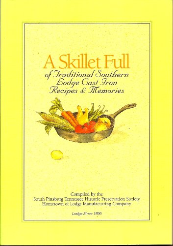 Imagen de archivo de A Skillet Full of Traditional Southern Lodge Cast Iron Recipes & Memories a la venta por SecondSale