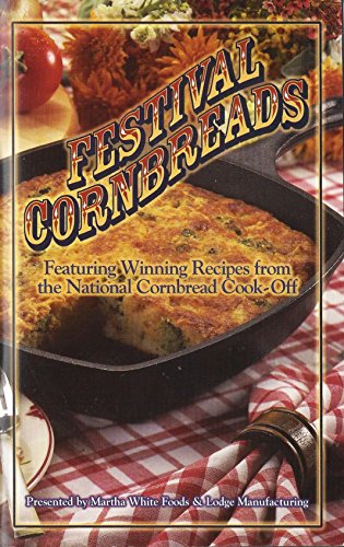 Stock image for Festival Cornbreads: Featuring Winning Recipes From the National Cornbread Cook-off for sale by Once Upon A Time Books