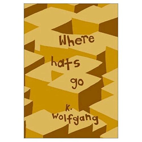 Where Hats Go (9780967798929) by Wolfgang, Kurt