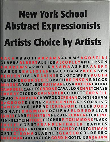 New York School Abstract Expressionists: Artists Choice by Artists: A Complete Documentation of t...