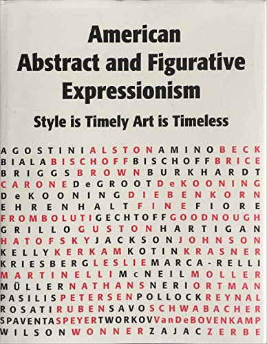 

American Abstract and Figurative Expressionism : An Illustrated Survey with Artists' Statements, Artwork and Biography: Style Is Timely Art Is Timely