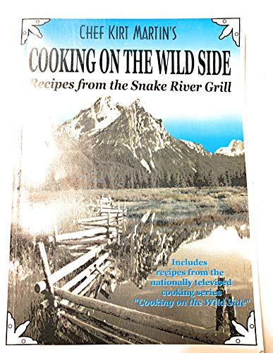 Beispielbild fr Cooking on the Wild Side: Recipes from the Snake River Grill zum Verkauf von SecondSale