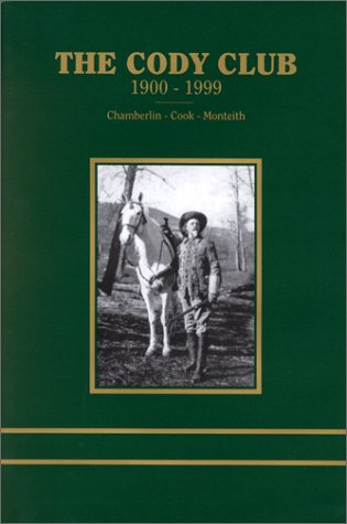 Stock image for The Cody Club 1900-1999 a history of the cody country chamber of commerce for sale by Chiefly Books