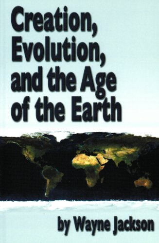 Creation, Evolution, and the Age of the Earth (9780967804484) by Wayne Jackson