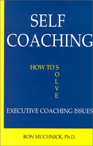 9780967810003: Self Coaching : How to Solve Executive Coaching Issues