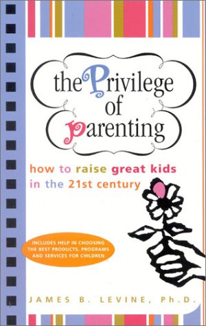 Beispielbild fr The Privilege of Parenting: How to Raise Great Kids in the 21st Century zum Verkauf von Cathy's Half Price Books