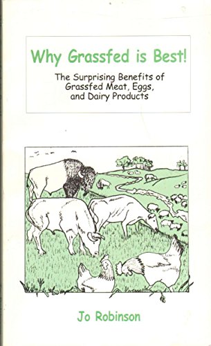 Beispielbild fr Why Grassfed Is Best!: The Surprising Benefits of Grassfed Meats, Eggs, and Dairy Products zum Verkauf von Goodwill