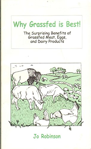 Imagen de archivo de Why Grassfed Is Best!: The Surprising Benefits of Grassfed Meats, Eggs, and Dairy Products a la venta por Books of the Smoky Mountains