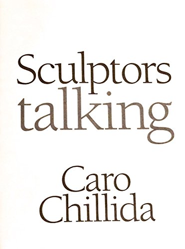 Stock image for Anthony Caro, Eduardo Chillida: Sculptors Talking for sale by Irish Booksellers