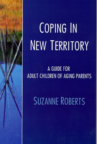 Beispielbild fr Coping in New Territory: A Guide for Adult Children of Aging Parents, First Edition zum Verkauf von Flash Books