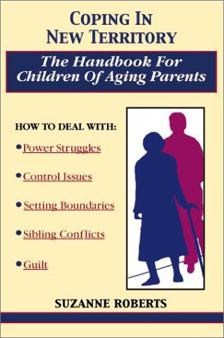 Beispielbild fr Coping In New Territory: The Handbook For Children of Aging Parents, Second Edition zum Verkauf von Goodwill Books