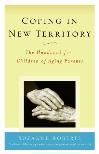 Stock image for Coping in New Territory: The Handbook for Children of Aging Parents, Third Edition for sale by Goodwill Books