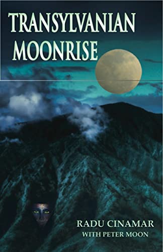 Transylvanian Moonrise: A Secret Initiation in the Mysterious Land of the Gods (9780967816289) by Cinamar, Radu; Moon, Peter