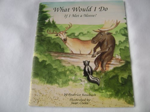 Beispielbild fr What Would I Do If I Met a Moose ? zum Verkauf von ThriftBooks-Dallas