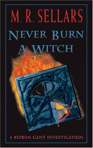 Beispielbild fr Never Burn A Witch: A Rowan Gant Investigation zum Verkauf von William Ross, Jr.