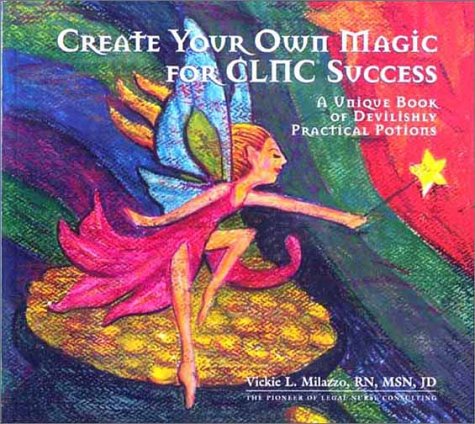 Create Your Own Magic for CLNC (Certified Legal Nurse Consultant) Success