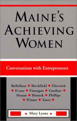 Beispielbild fr Maine's Achieving Women: Conversations With Entrepreneurs zum Verkauf von General Eclectic Books