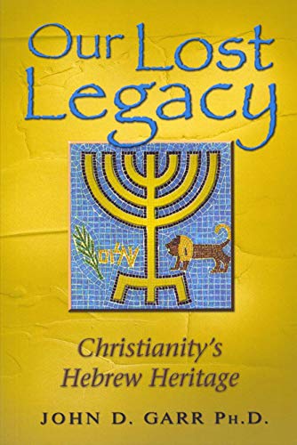 Imagen de archivo de Our Lost Legacy: Christianity's Hebrew Heritage a la venta por Goodwill of Colorado