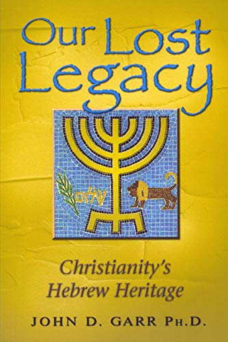 Stock image for Our Lost Legacy: Christianity's Hebrew Heritage for sale by Goodwill of Colorado