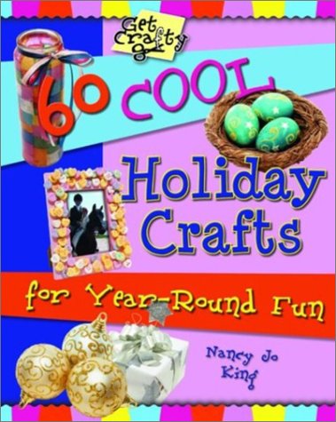 Imagen de archivo de 60 Cool Holiday Crafts for Year-Round Fun (Get Crafty Series) a la venta por HPB-Diamond