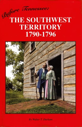 Imagen de archivo de Before Tennessee: The Southwest Territory 1790-1796 a la venta por Neatstuff