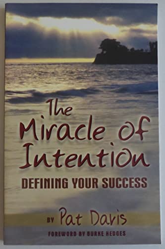 Stock image for The Miracle of Intention: Defining Your Success for sale by Your Online Bookstore