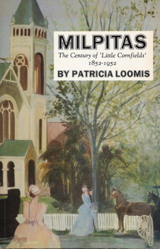 9780967833309: Milpitas: The Century Of 'Little Cornfields' 1852-1952