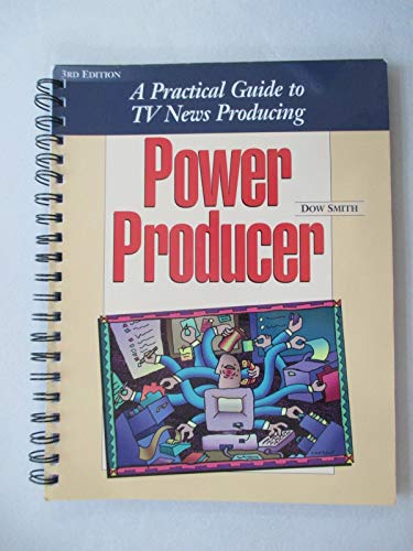 9780967843209: Power Producer: A Practical Guide to TV News Producing (4th Edition)