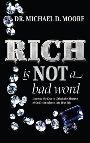Stock image for Rich Is Not a Bad Word: Discover the Keys to Unlock the Blessing of God's Abundance Into Your Life for sale by ThriftBooks-Atlanta