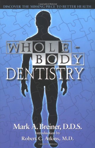 Beispielbild fr Whole Body Dentistry: Discover the Missing Piece to Better Health zum Verkauf von BooksRun