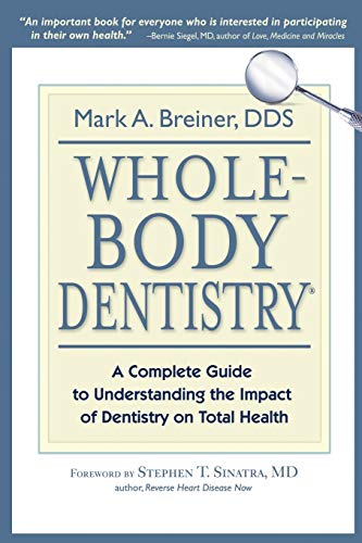 9780967844312: Whole-Body Dentistry: A Complete Guide to Understanding the Impact of Dentistry on Total Health