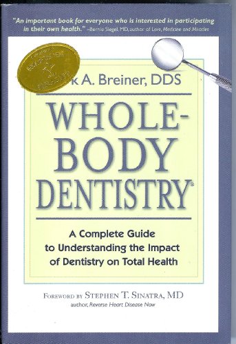 9780967844336: Whole-Body Dentistry: A Complete Guide to Understanding the Impact of Dentistry on Total Health