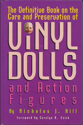 Imagen de archivo de The definitive book on the care and preservation of vinyl dolls and action figures a la venta por Books of the Smoky Mountains