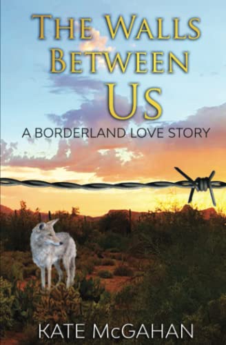 Stock image for The Walls Between Us A Borderland Love Story for sale by PBShop.store US