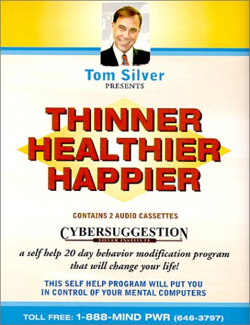 Thinner*Healthier*Happier (9780967851518) by Tom Silver