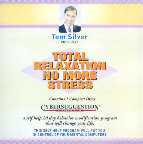 Total Relaxation and No More Stress (9780967851556) by Tom Silver