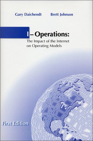 Stock image for I-Operations: The Impact of the Internet on Operating Models for sale by P.C. Schmidt, Bookseller