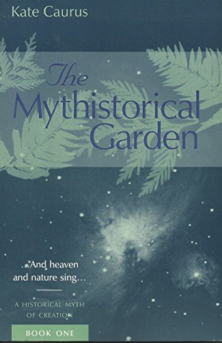 Stock image for The Mythistorical Garden: And Heaven and Nature Sing. for sale by BOOK'EM, LLC