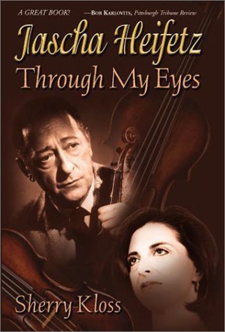 9780967859026: Jascha Heifetz Through My Eyes