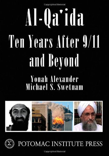 Al Qa'ida: Ten Years After 9/11 and Beyond (9780967859460) by Alexander, Yonah; Swetnam, Michael S