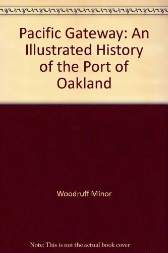 9780967861708: Pacific Gateway: An illustrated History of the Port of Oakland