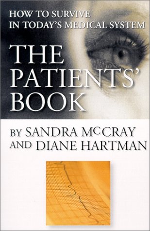 Imagen de archivo de The Patients' Book: How to Survive in Today's Medical System a la venta por Bingo Used Books