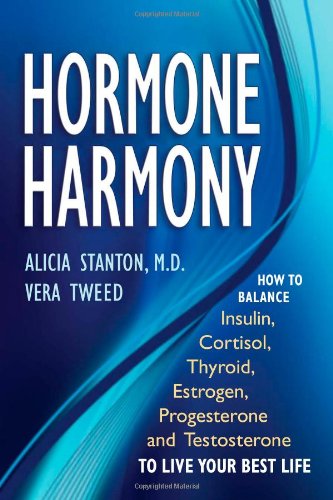 Imagen de archivo de Hormone Harmony: How to Balance Insulin, Cortisol, Thyroid, Estrogen, Progesterone and Testosterone To Live Your Best Life a la venta por ZBK Books